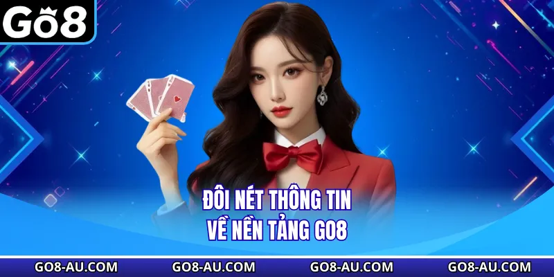 Đôi nét thông tin về nền tảng GO8
