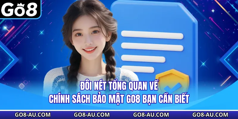 Đôi nét tổng quan về chính sách bảo mật GO8 bạn cần biết